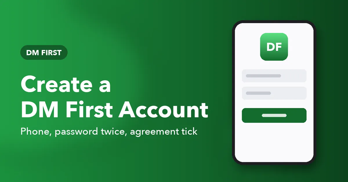 Banner titled Create a DM First Account listing the phone, password and agreement fields